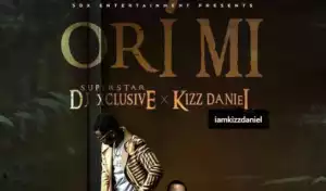 DJ Xclusive - Ori Mi Ft. Kizz Daniel